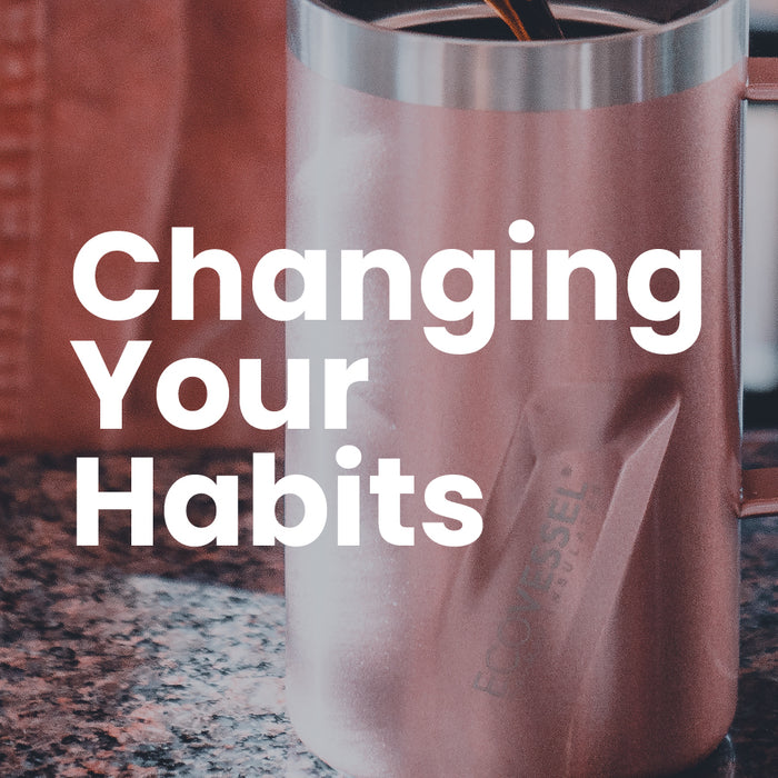 Changing Your Habits